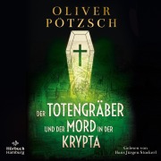Cover-Bild zum Titel 'Der Totengräber und der Mord in der Krypta (Die Totengräber-Serie 3)' von 'Oliver Pötzsch'