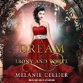 A Dream of Ebony and White Lib/E: A Retelling of Snow White - Melanie Cellier