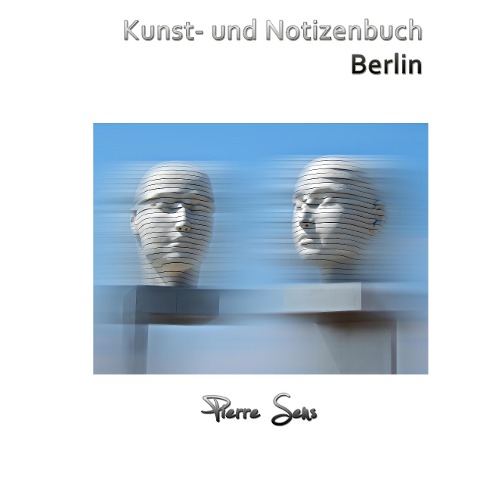 Kunst- und Notizenbuch Berlin - Pierre Sens