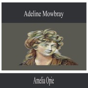 Cover-Bild zum Titel 'Adeline Mowbray' von 'Amelia Opie'