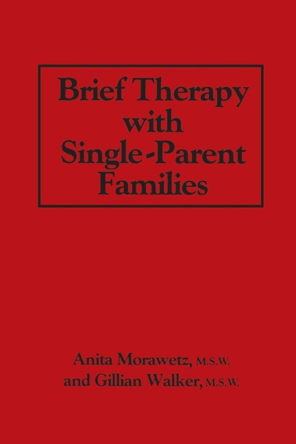 Brief Therapy With Single-Parent Families - Anita Morawetz, Gillian Walker