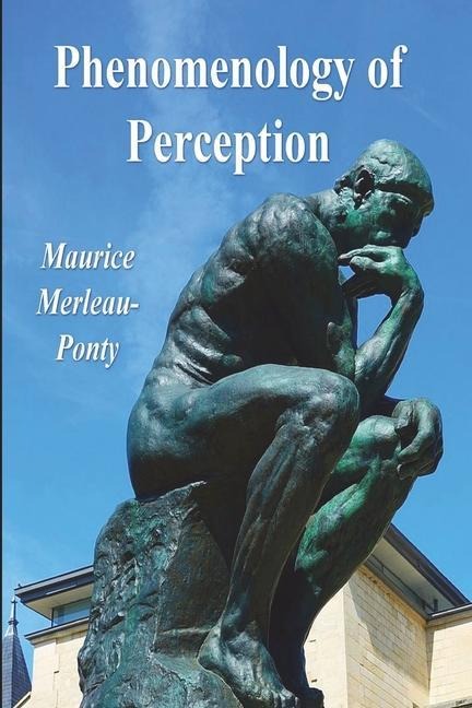 Phenomenology of Perception - Maurice Merleau-Ponty