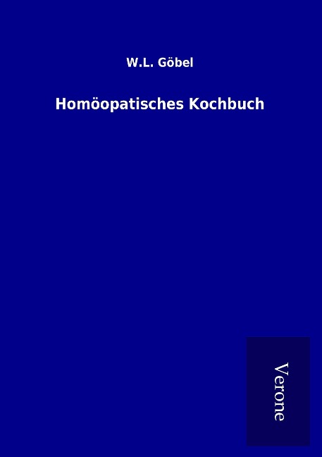 Homöopatisches Kochbuch - W. L. Göbel
