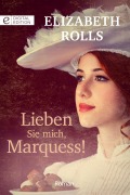 Cover-Bild zum Titel 'Lieben Sie mich, Marquess!' von 'Elizabeth Rolls'