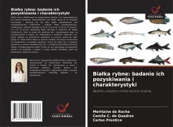 Bia¿ka rybne: badanie ich pozyskiwania i charakterystyki - Meritaine Da Rocha, Camila C. de Quadros, Carlos Prentice
