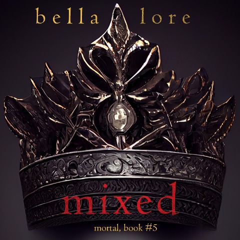 Mixed (Book Five) - Bella Lore