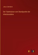 Cover-Bild zum Titel 'Die Tuberkulose vom Standpunkte der Infectionslehre' von 'Julius Cohnheim'