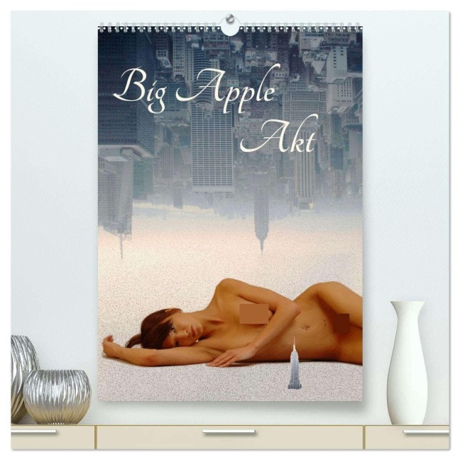Big Apple Akt (hochwertiger Premium Wandkalender 2026 DIN A2 hoch), Kunstdruck in Hochglanz - Eike Winter