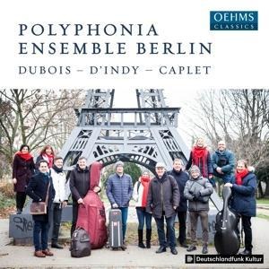 Dubois-d'Indy-Caplet - Polyphonia Ensemble Berlin