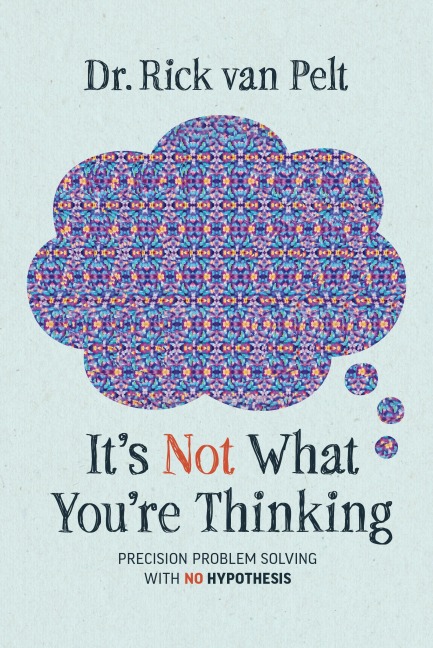 It's Not What You're Thinking - Rick van Pelt
