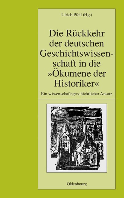 Die Rückkehr der deutschen Geschichtswissenschaft in die "Ökumene der Historiker" - 