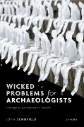 Wicked Problems for Archaeologists - John Schofield