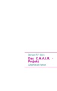Cover-Bild zum Titel 'Das C.H.A.I.R. - Projekt' von 'Bernard P. P. Klein'