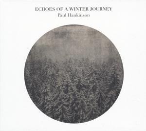 Echoes Of A Winter Journey - Paul Hankinson