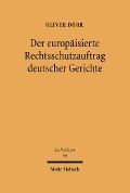 Cover-Bild zum Titel 'Der europäisierte Rechtsschutzauftrag deutscher Gerichte' von 'Oliver Dörr'
