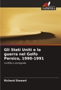 Cover-Bild zum Titel 'Gli Stati Uniti e la guerra nel Golfo Persico, 1990-1991' von 'Richard Stewart'