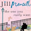 Cover-Bild zum Titel 'The One You Really Want Lib/E' von 'Jill Mansell'