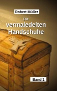 Cover-Bild zum Titel 'Die vermaledeiten Handschuhe' von 'Robert Müller'