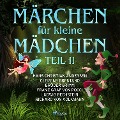 Märchen für kleine Mädchen II - Hans Christian Andersen, Ludwig Aurbacher, Ludwig Bechstein, Clemens Brentano, Wilhelm Busch