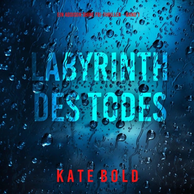 Labyrinth des Todes (Ein Addison Shine FBI-Thriller ¿ Band 1) - Kate Bold
