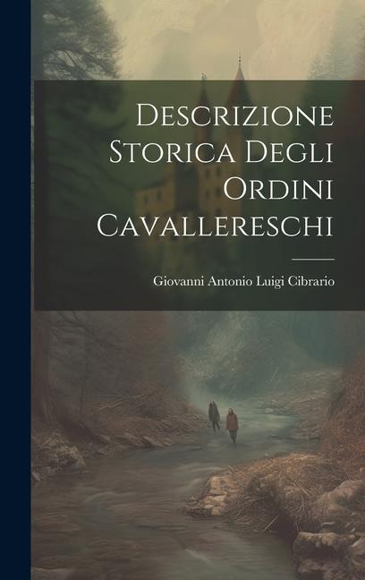 Descrizione Storica Degli Ordini Cavallereschi - Giovanni Antonio Luigi Cibrario