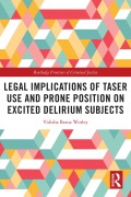 Cover-Bild zum Titel 'Legal Implications of Taser Use and Prone Position on Excited Delirium Subjects' von 'Vidisha Barua Worley'