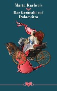 Cover-Bild zum Titel 'Das Gastmahl auf Dubrowitza' von 'Marta Karlweis'