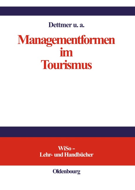 Managementformen im Tourismus - Harald Dettmer, Thomas Hausmann, Claude Kaspar, Anna Maria Pircher-Friedrich, Bernd Eisenstein