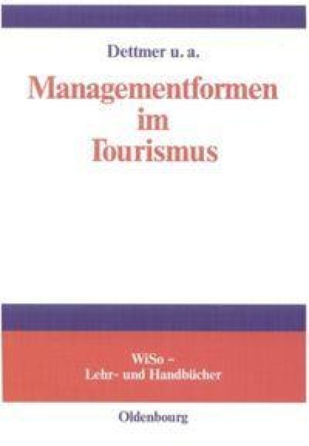 Managementformen im Tourismus - Harald Dettmer, Thomas Hausmann, Claude Kaspar, Anna Maria Pircher-Friedrich, Bernd Eisenstein