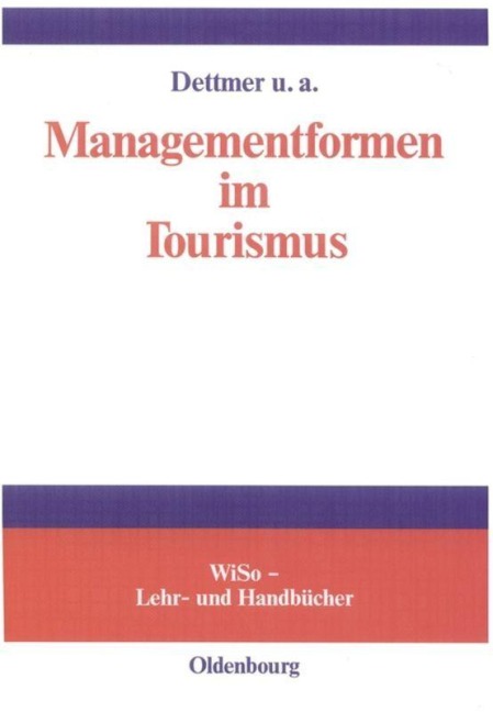 Managementformen im Tourismus - Harald Dettmer, Thomas Hausmann, Claude Kaspar, Anna Maria Pircher-Friedrich, Bernd Eisenstein