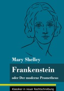 Frankenstein oder Der moderne Prometheus - Mary Shelley