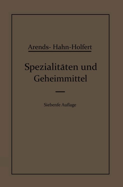 Spezialitäten und Geheimmittel - Eduard Hahn, Georg Arends, Johann Holfert