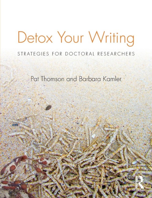 Detox Your Writing - Pat Thomson, Barbara Kamler