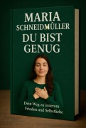Cover-Bild zum Titel 'Du Bist Genug Dein Weg Zu Innerem Frieden & Selbstliebe' von 'Maria Schneidmüller'
