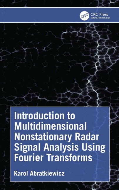 Introduction to Multidimensional Nonstationary Radar Signal Analysis Using Fourier Transforms - Karol Abratkiewicz