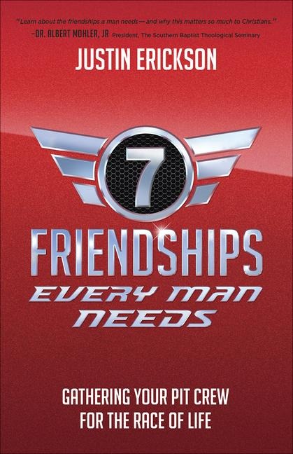 Seven Friendships Every Man Needs - Justin Erickson