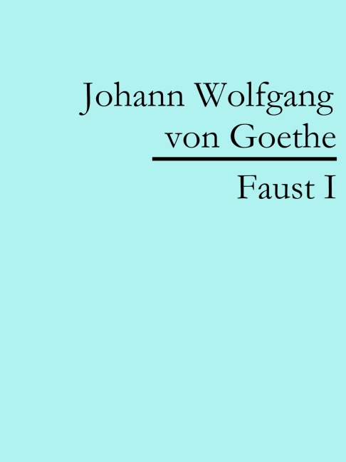 Faust I - Johann Wolfgang von Goethe
