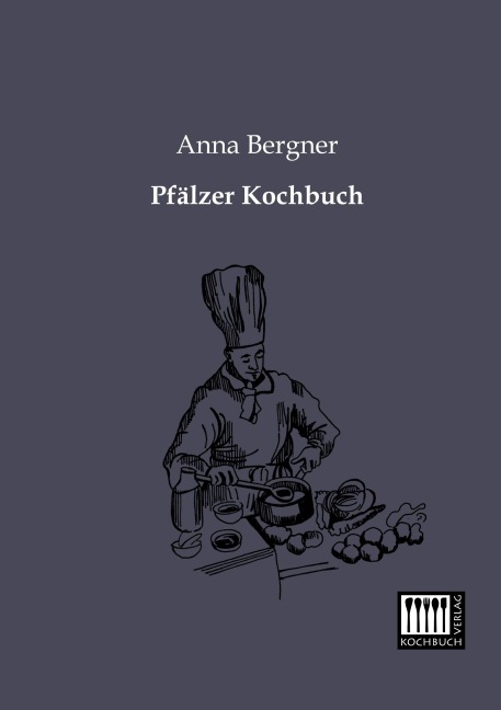 Pfälzer Kochbuch - Anna Bergner