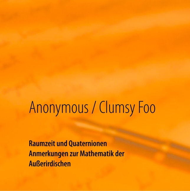 Raumzeit und Quaternionen - Anonymous, Clumsy Foo