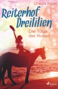 Cover-Bild zum Titel 'Reiterhof Dreililien 2 - Die Tage der Rosen' von 'Ursula Isbel'