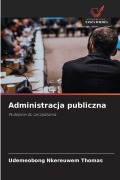 Cover-Bild zum Titel 'Administracja publiczna' von 'Udemeobong Nkereuwem Thomas'