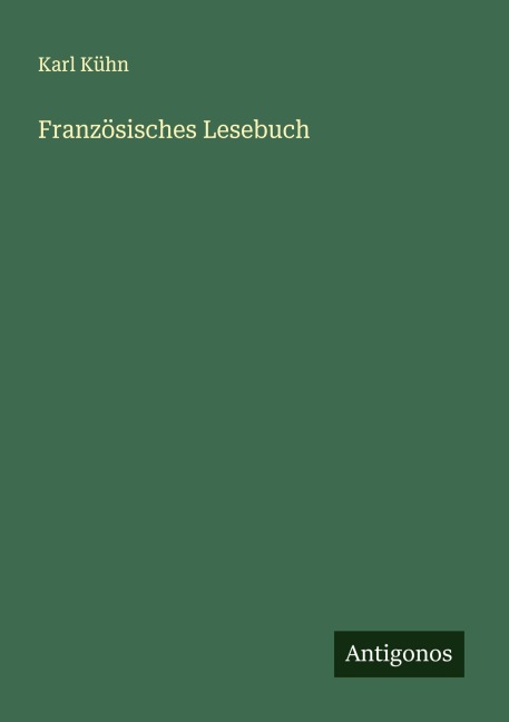 Französisches Lesebuch - Karl Kühn