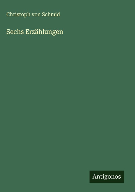 Sechs Erzählungen - Christoph Von Schmid