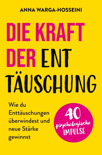 Die Kraft der Enttäuschung - Anna Warga-Hosseini