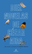 Cover-Bild zum Titel 'Diez Novelas de César Aira / Ten Novels by Cesar Aira' von 'Cesar Aira'