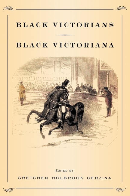 Black Victorians/Black Victoriana - Gretchen Holbrook Gerzina