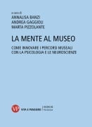 Cover-Bild zum Titel 'La mente al museo' von 'Annalisa Banzi, Andrea Gaggioli, Marta Pizzolante'