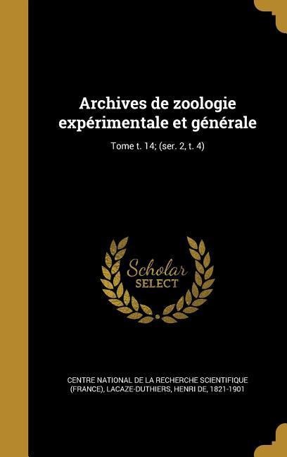 Archives de zoologie expérimentale et générale; Tome t. 14; (ser. 2, t. 4) - 
