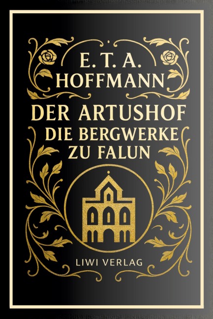 E. T. A. Hoffmann: Der Artushof / Die Bergwerke zu Falun. Vollständige Neuausgabe - E. T. A. Hoffmann