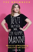 Cover-Bild zum Titel 'Jetzt halt doch mal die Klappe, Mann!' von 'Fee Brembeck'